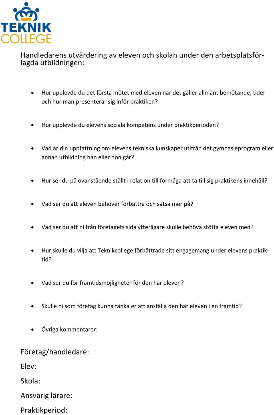 Vad är din uppfattning om elevens tekniska kunskaper utifrån det gymnasieprogram eller annan utbildning han eller hon går?