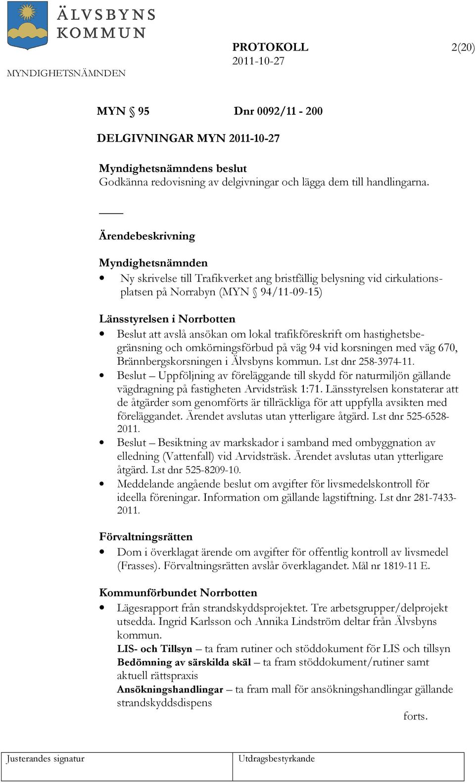 trafikföreskrift om hastighetsbegränsning och omkörningsförbud på väg 94 vid korsningen med väg 670, Brännbergskorsningen i Älvsbyns kommun. Lst dnr 258-3974-11.