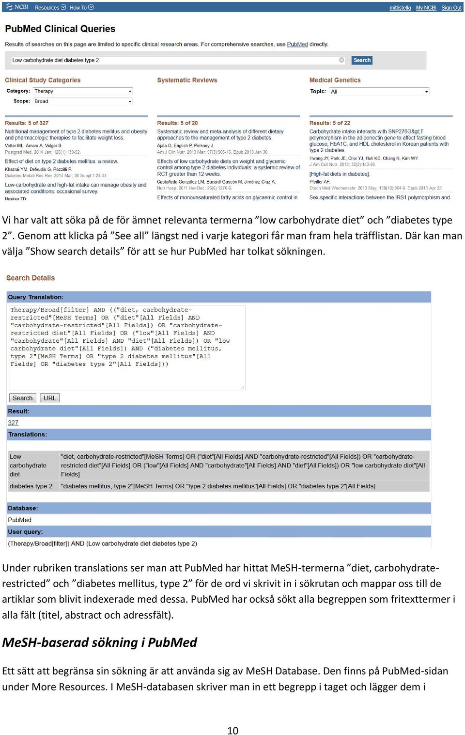 Under rubriken translations ser man att PubMed har hittat MeSH-termerna diet, carbohydraterestricted och diabetes mellitus, type 2 för de ord vi skrivit in i sökrutan och mappar oss till de artiklar