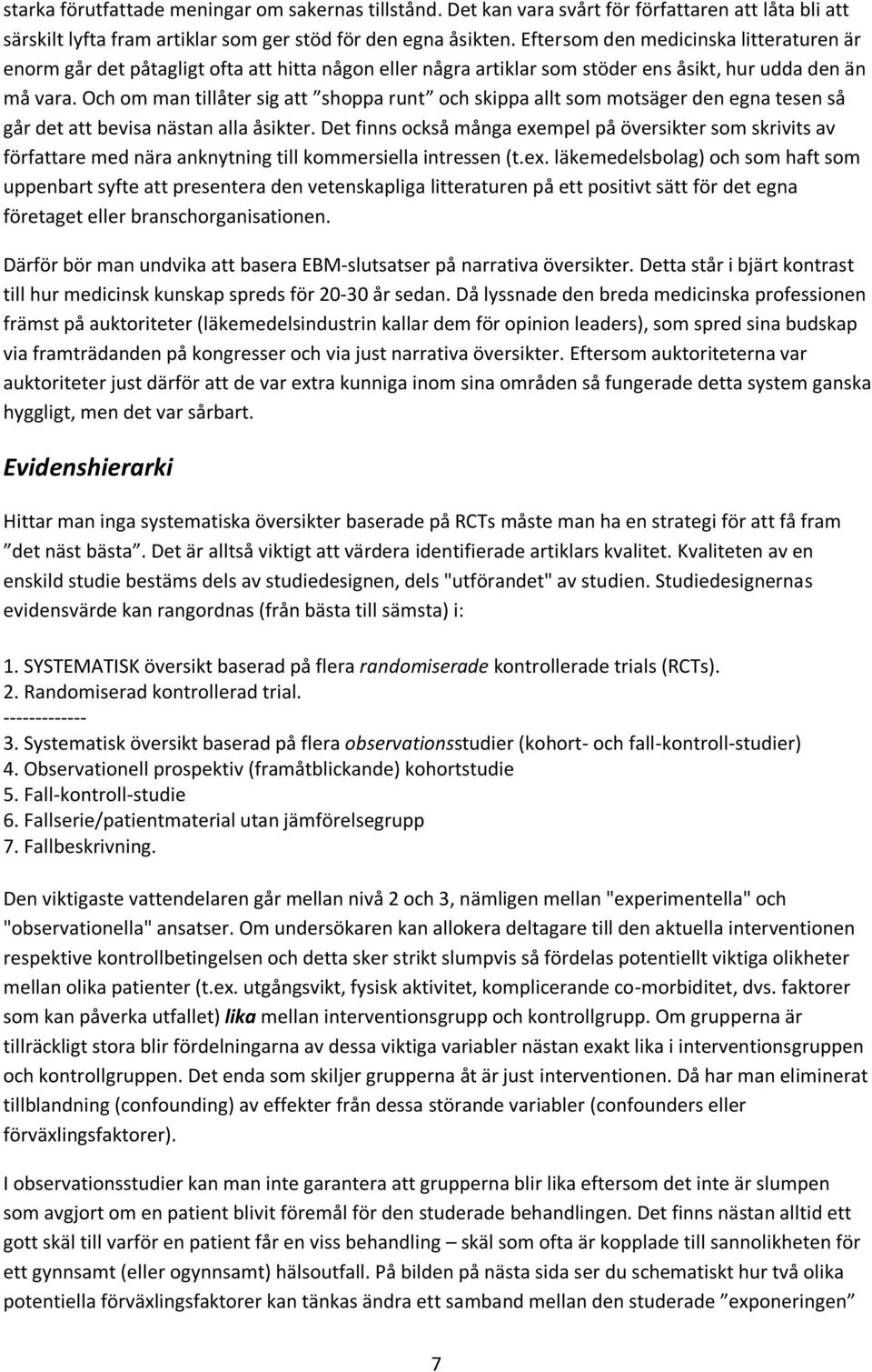 Och om man tillåter sig att shoppa runt och skippa allt som motsäger den egna tesen så går det att bevisa nästan alla åsikter.