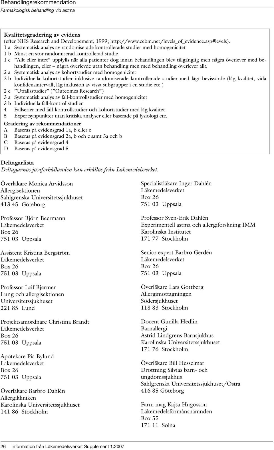 behandlingen blev tillgänglig men några överlever med behandlingen, eller några överlevde utan behandling men med behandling överlever alla 2 a Systematisk analys av kohortstudier med homogenicitet 2