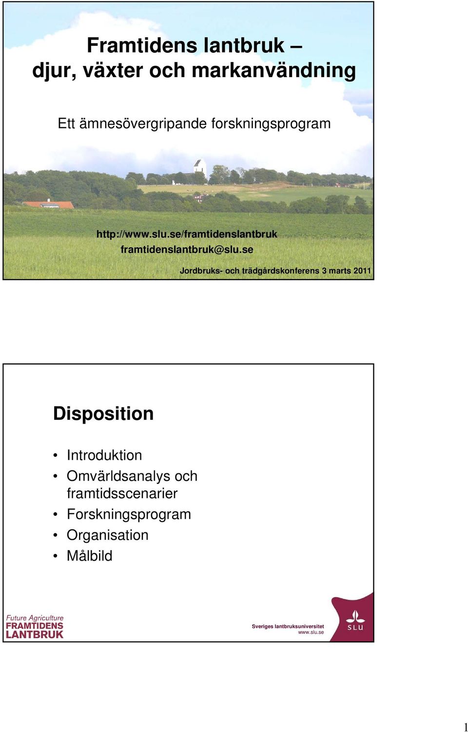 se Jordbruks- och trädgårdskonferens 3 marts 2011 Disposition