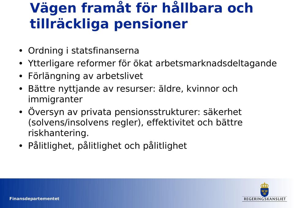 resurser: äldre, kvinnor och immigranter Översyn av privata pensionsstrukturer: säkerhet