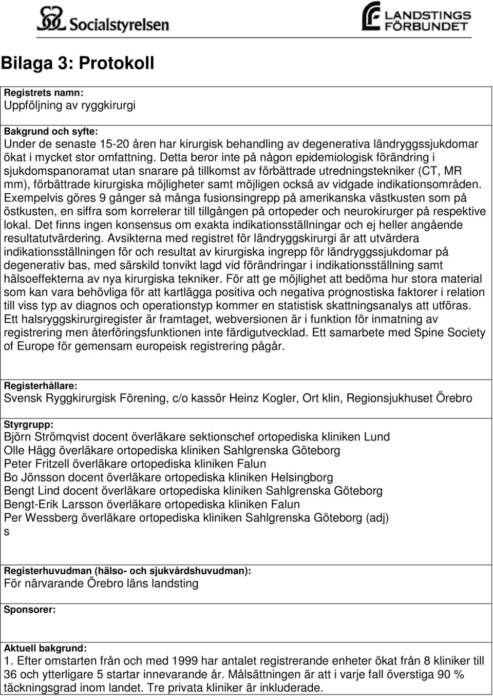 Detta beror inte på någon epidemiologisk förändring i sjukdomspanoramat utan snarare på tillkomst av förbättrade utredningstekniker (CT, MR mm), förbättrade kirurgiska möjligheter samt möjligen också