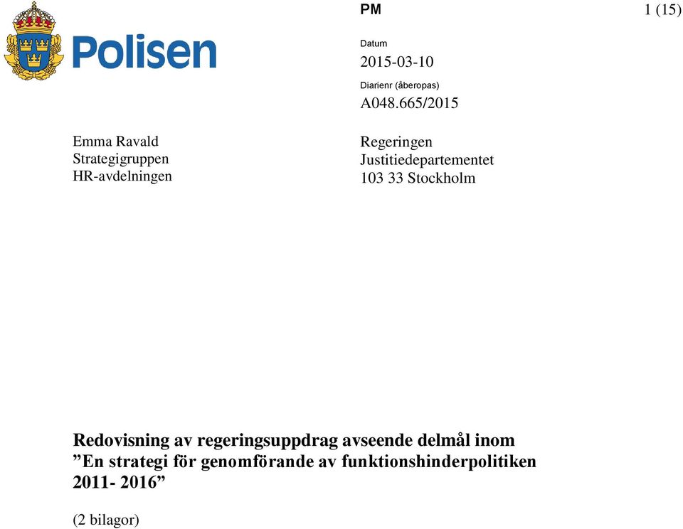 Justitiedepartementet 103 33 Stockholm Redovisning av regeringsuppdrag