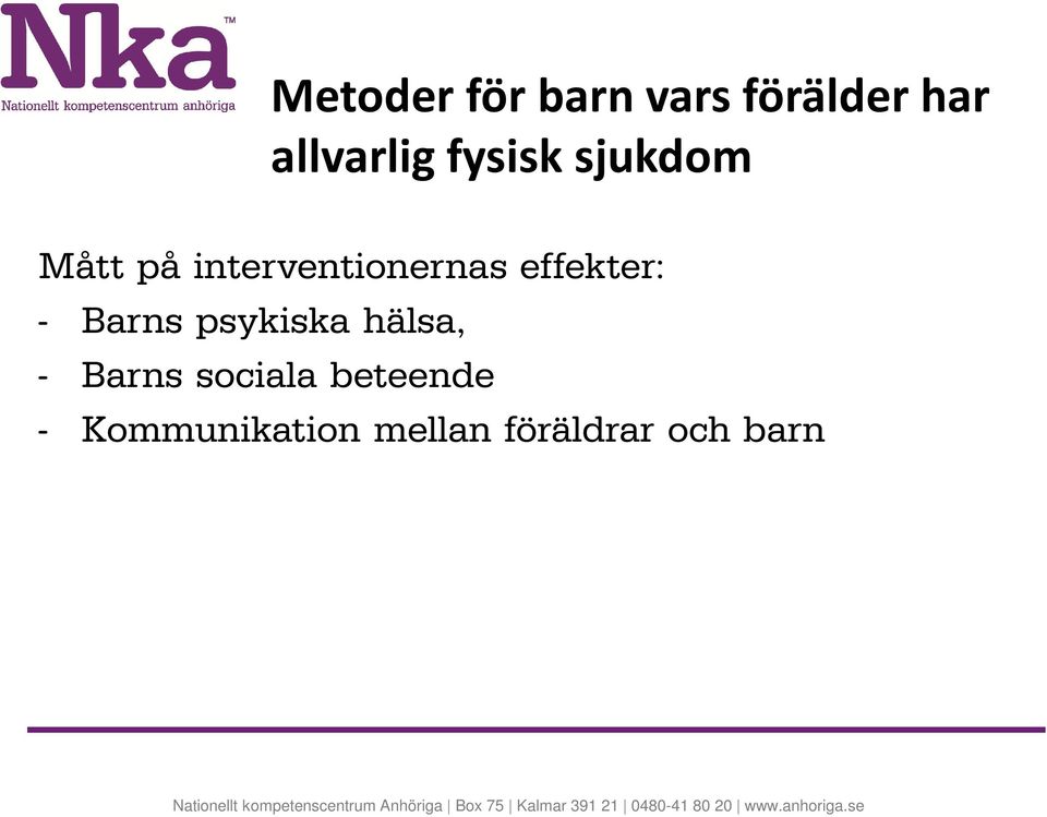 effekter: - Barns psykiska hälsa, - Barns