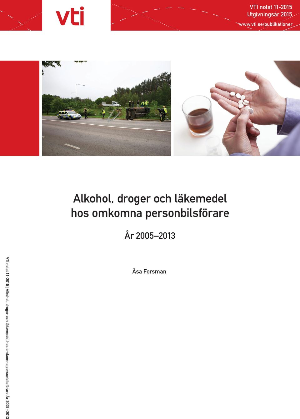 personbilsförare År 2005 2013 VTI notat 11-2015 Alkohol,