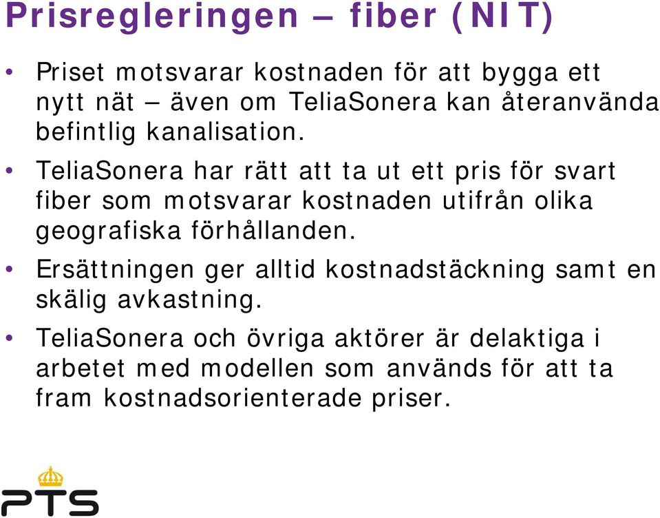 TeliaSonera har rätt att ta ut ett pris för svart fiber som motsvarar kostnaden utifrån olika geografiska