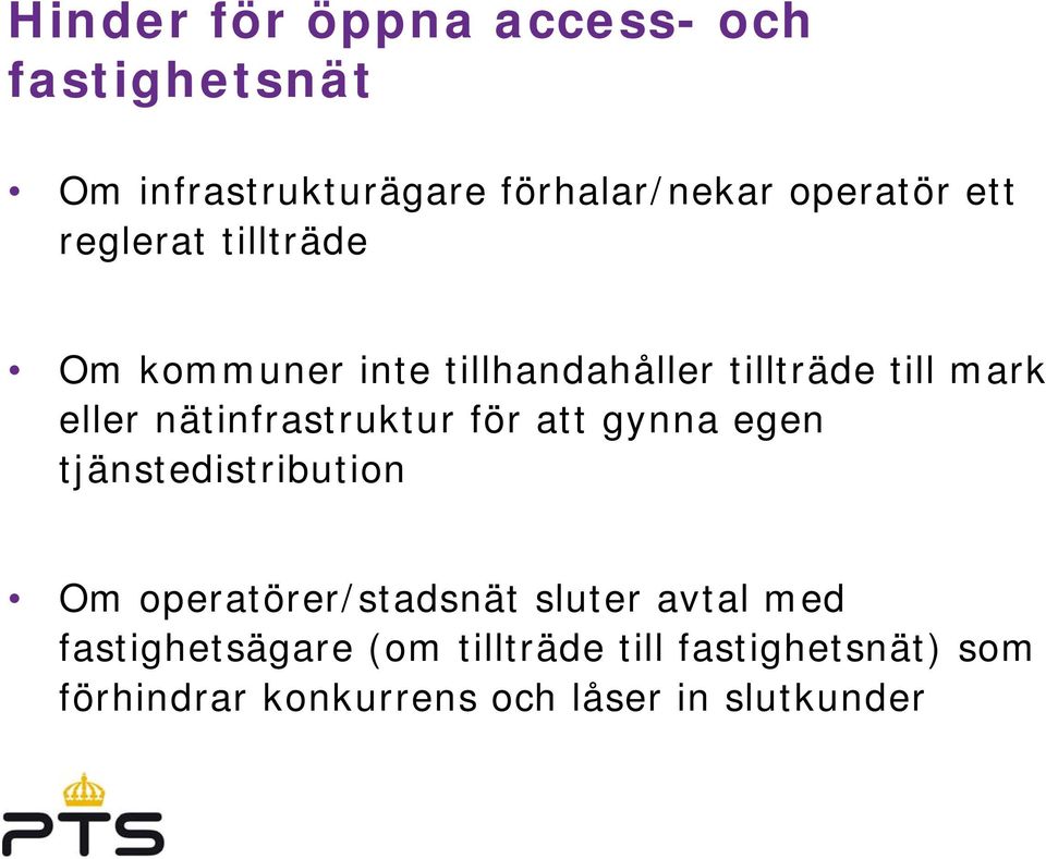 nätinfrastruktur för att gynna egen tjänstedistribution Om operatörer/stadsnät sluter avtal