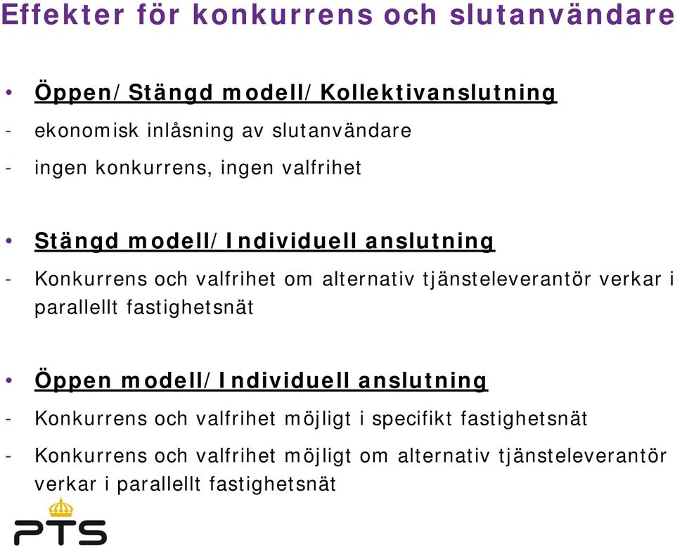 tjänsteleverantör verkar i parallellt fastighetsnät Öppen modell/individuell anslutning - Konkurrens och valfrihet