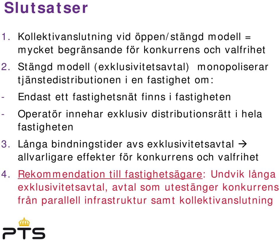 Operatör innehar exklusiv distributionsrätt i hela fastigheten 3.