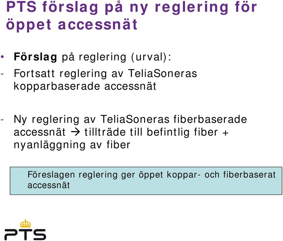 av TeliaSoneras fiberbaserade accessnät tillträde till befintlig fiber +