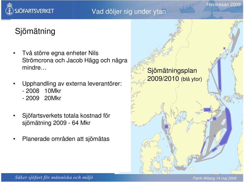 - 2009 20Mkr Sjömätningsplan 2009/2010 (blå ytor) Sjöfartsverkets