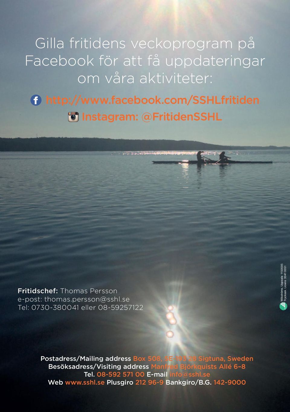 se Tel: 0730-380041 eller 08-59257122 Wikströms, Uppsala 1150595 Trycksak.
