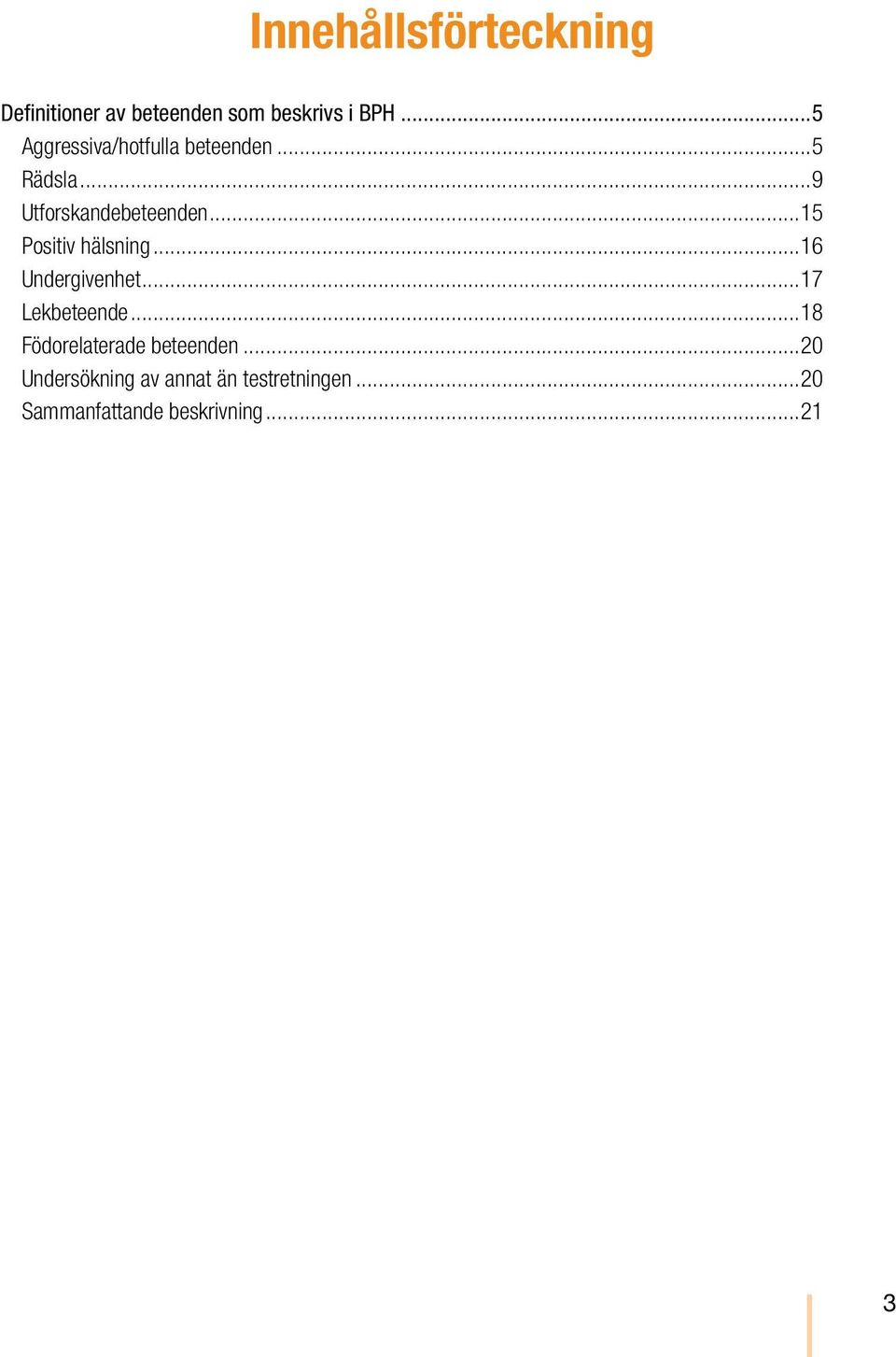 ..15 Positiv hälsning...16 Undergivenhet...17 Lekbeteende.