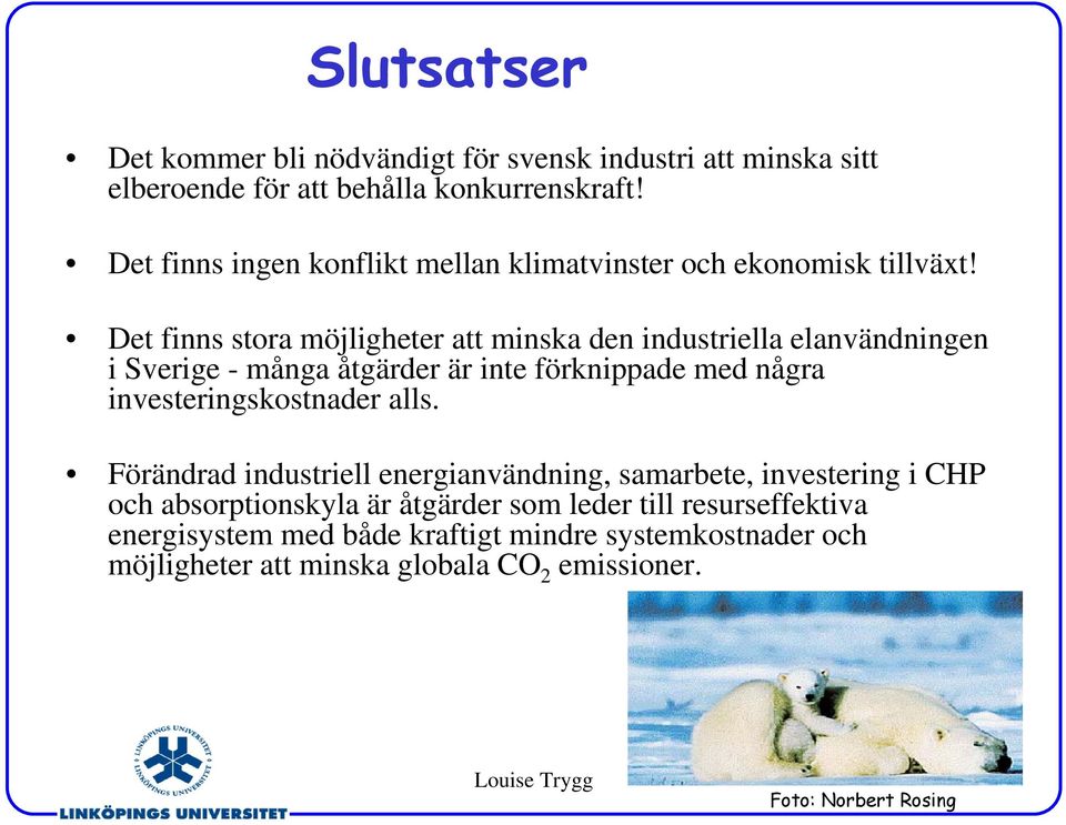 Det finns stora möjligheter att minska den industriella elanvändningen i Sverige - många åtgärder är inte förknippade med några investeringskostnader