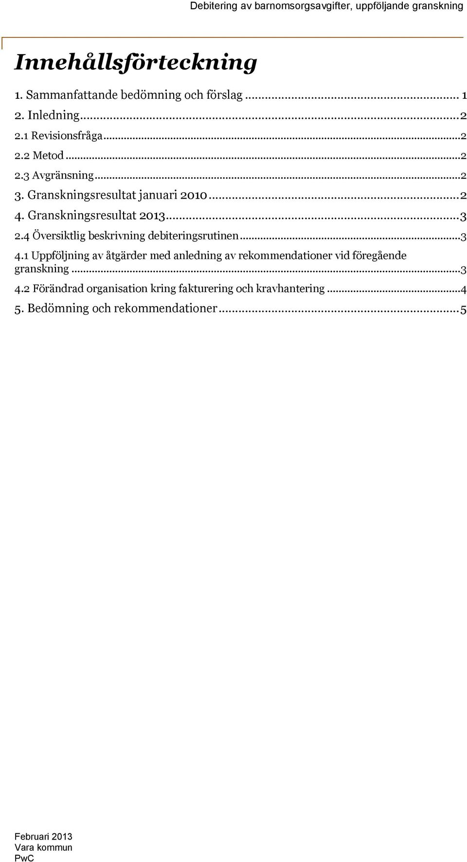 4 Översiktlig beskrivning debiteringsrutinen... 3 4.