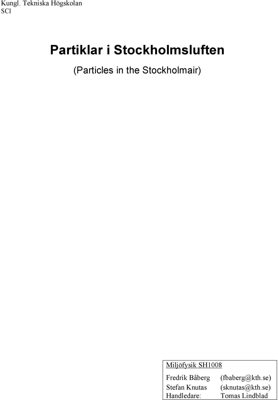Stockholmsluften (Particles in the Stockholmair)