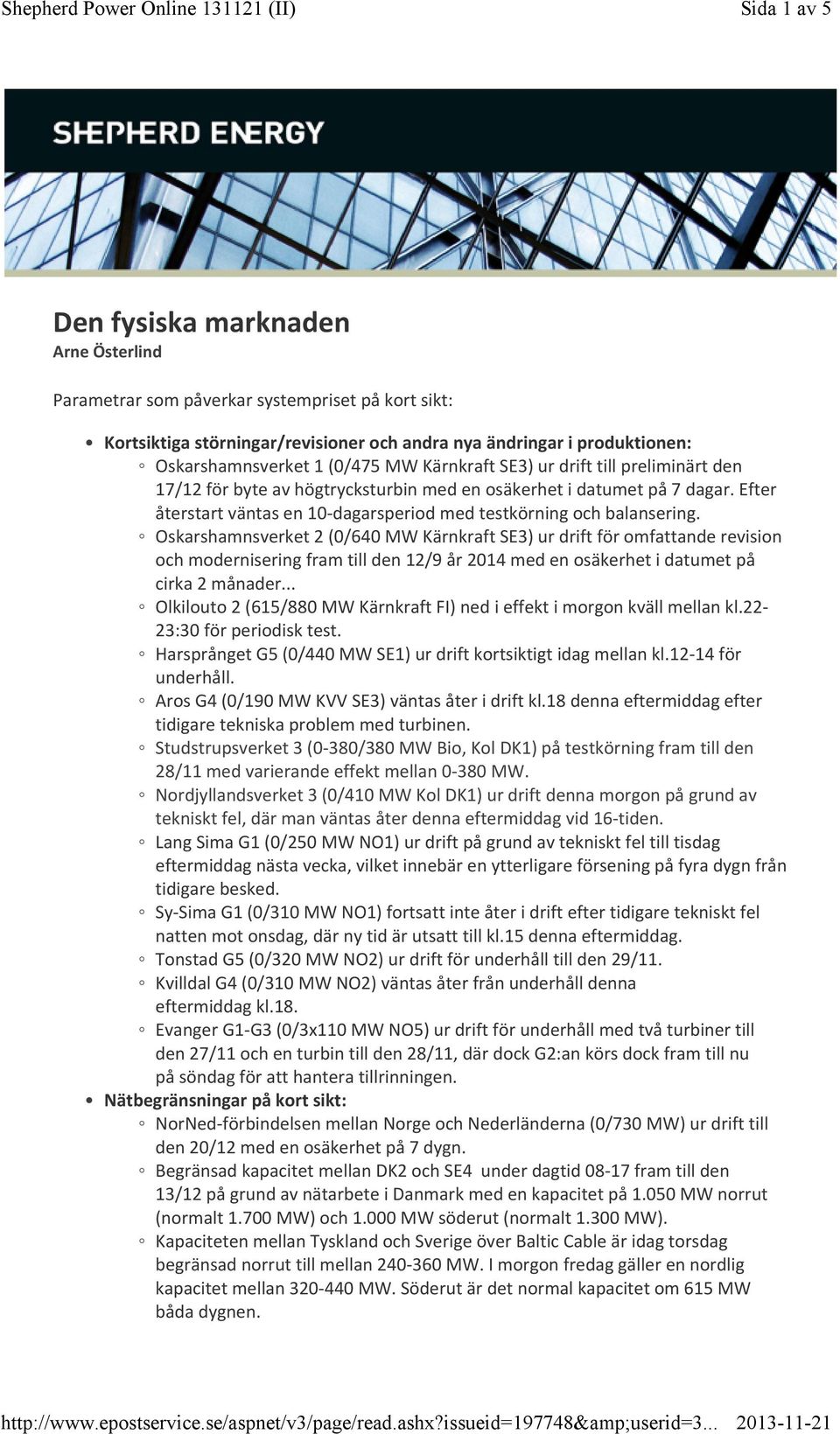 Efter återstart väntas en 10 dagarsperiod med testkörning och balansering.