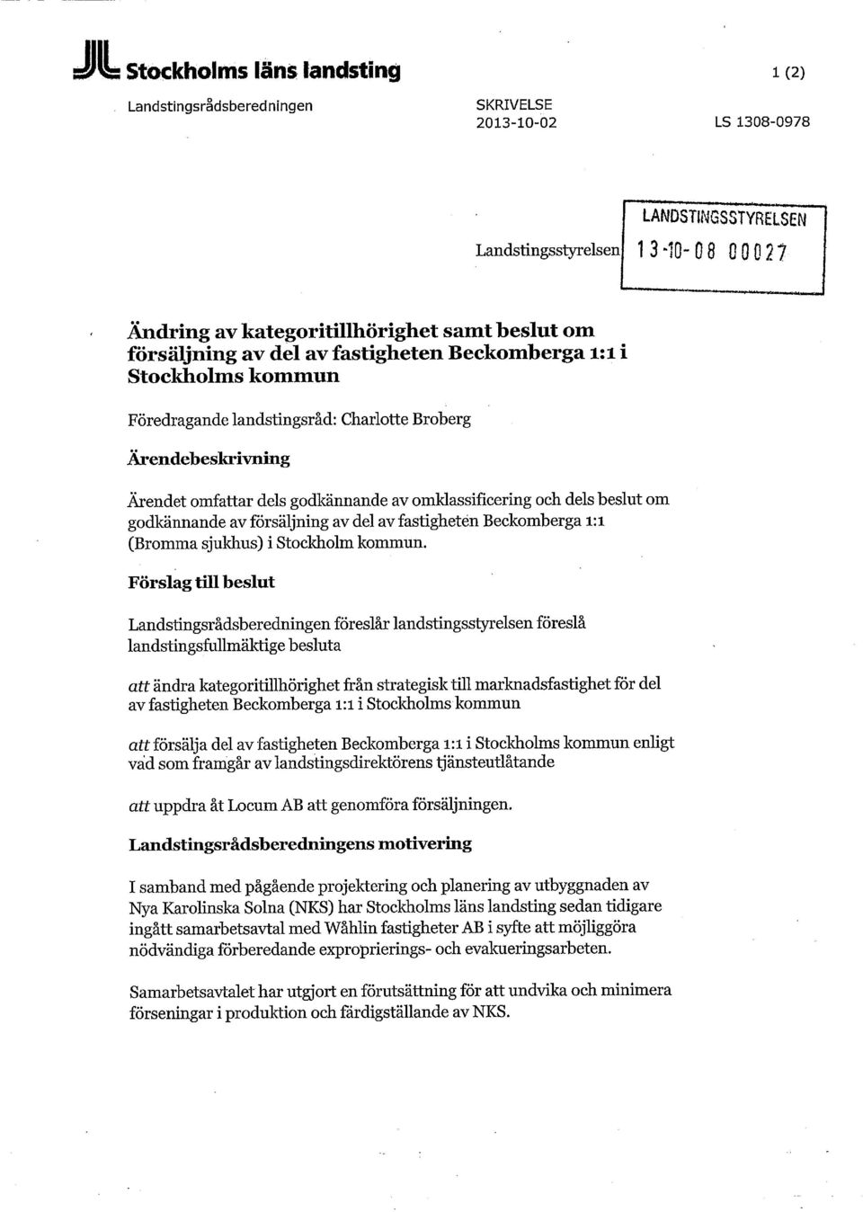 beslut om godkännande av försäljning av del av fastighetén Beckomberga i:i (Bromma sjukhus) i Stockholm kommun.