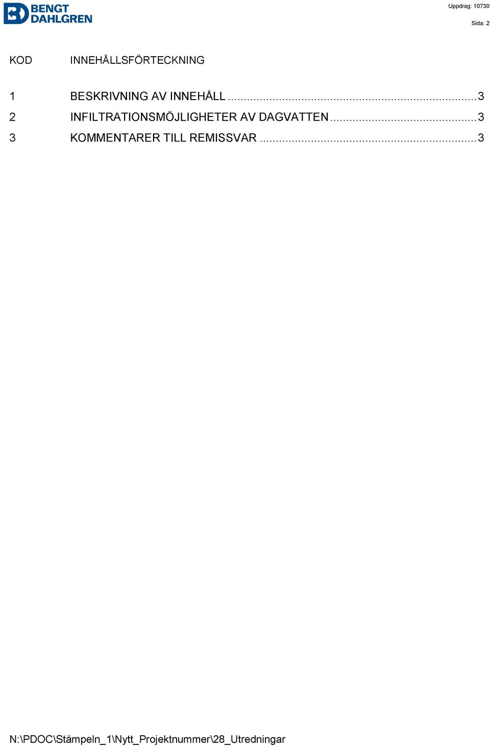 .. 3 2 INFILTRATIONSMÖJLIGHETER AV DAGVATTEN.