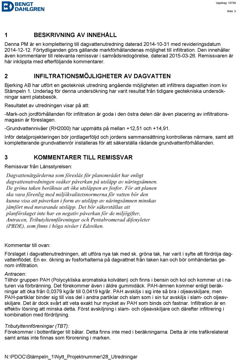 Remissvaren är här inklippta med efterföljande kommentarer.