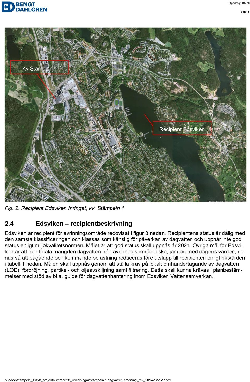 Målet är att god status skall uppnås år 2021.