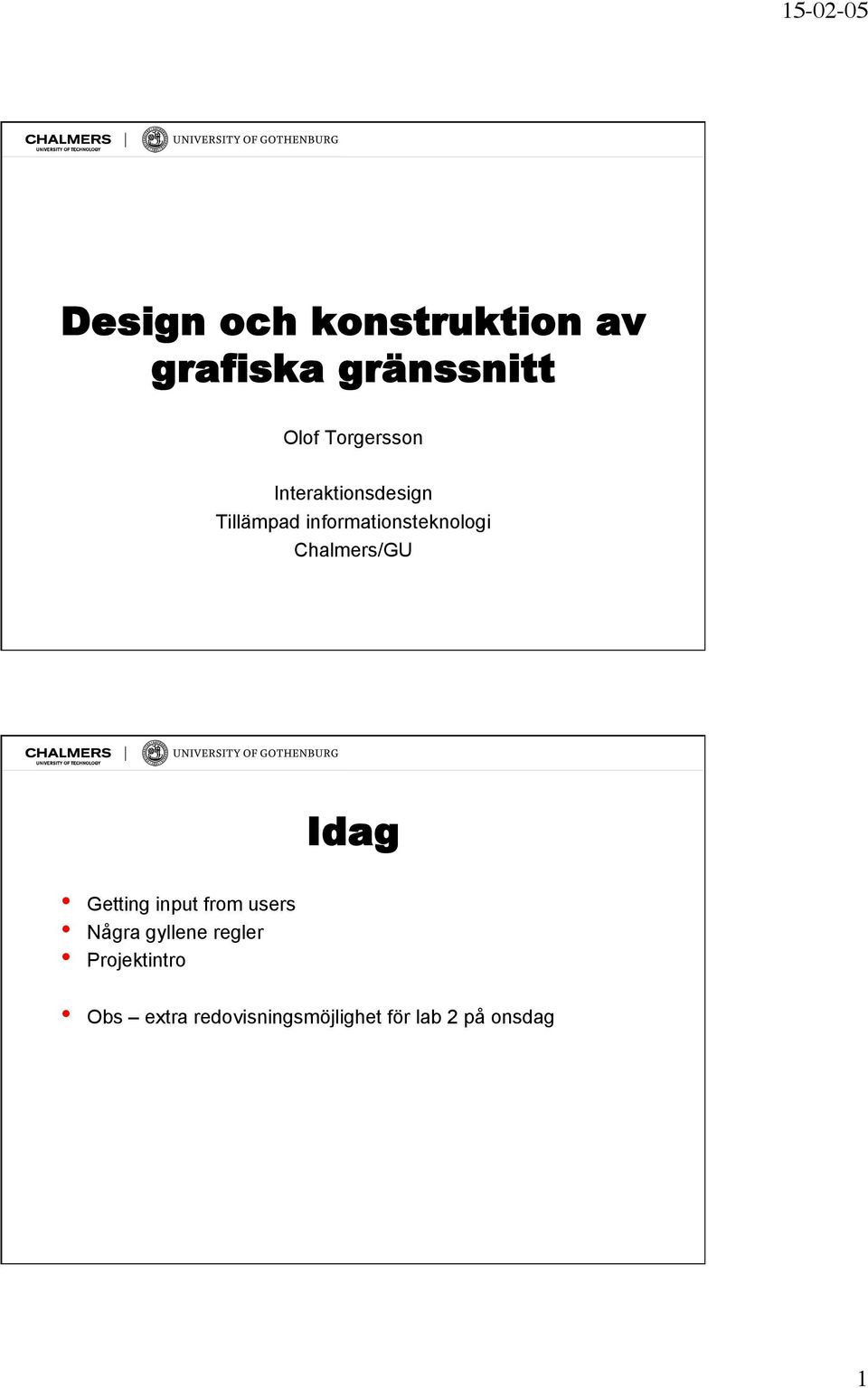 informationsteknologi Chalmers/GU Getting input from users