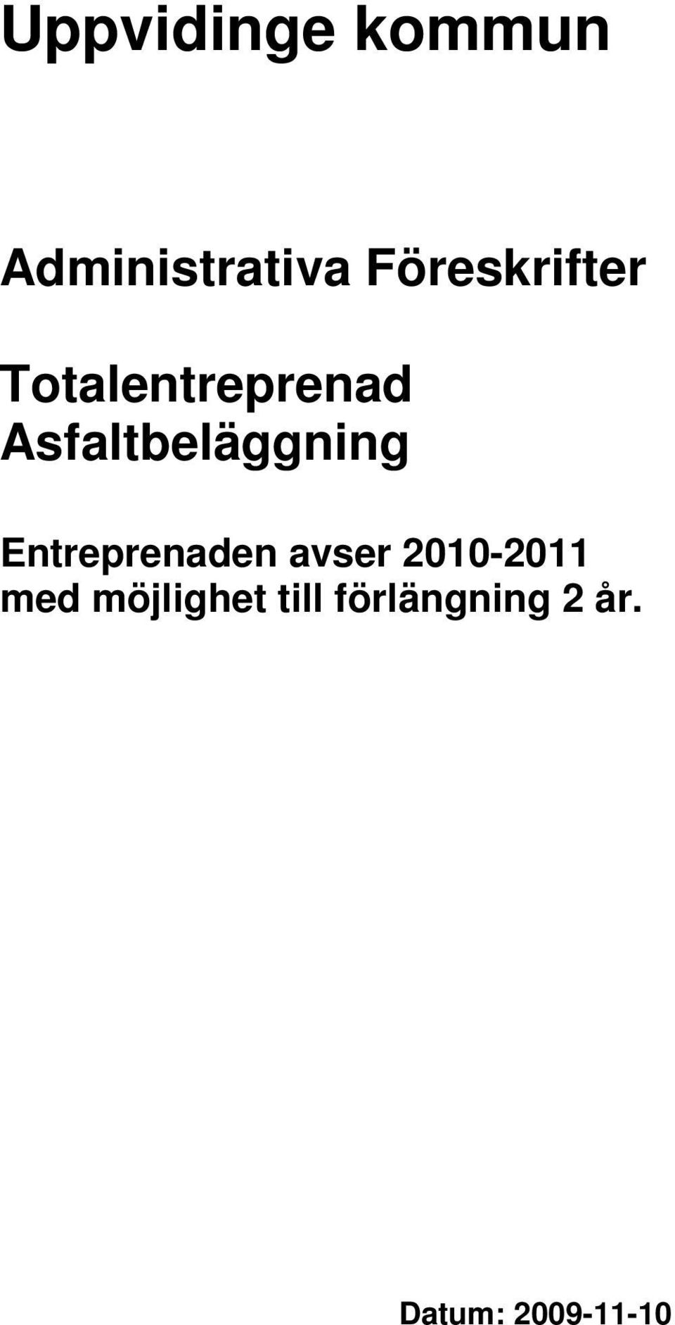 Entreprenaden avser 2010-2011 med