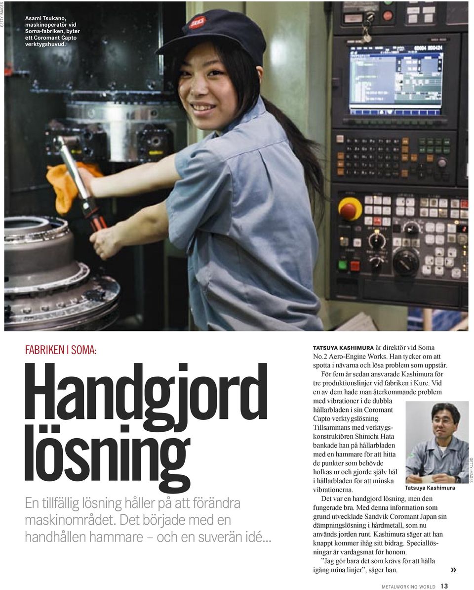 För fem år sedan ansvarade Kashimura för tre produktionslinjer vid fabriken i Kure.