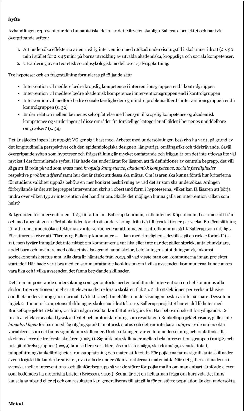 sociala kompetenser. 2. Utvärdering av en teoretisk socialpsykologisk modell över självuppfattning.