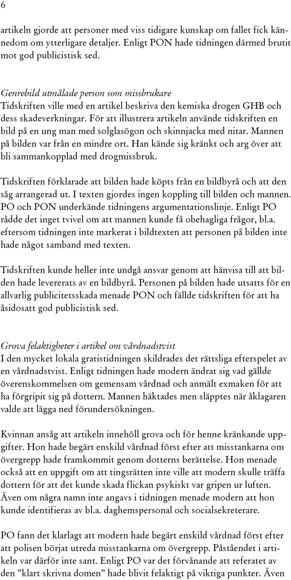 För att illustrera artikeln använde tidskriften en bild på en ung man med solglasögon och skinnjacka med nitar. Mannen på bilden var från en mindre ort.