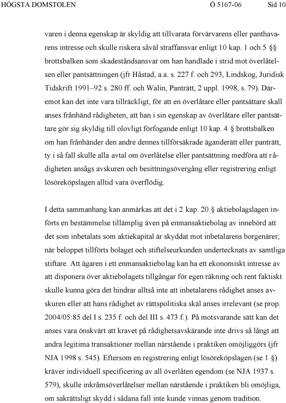 och Walin, Panträtt, 2 uppl. 1998, s. 79).