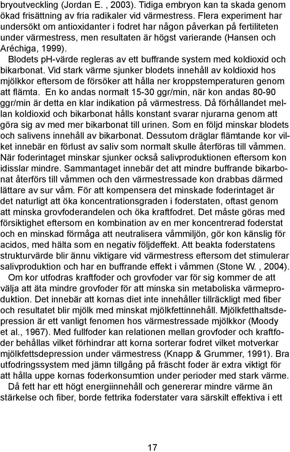 Blodets ph-värde regleras av ett buffrande system med koldioxid och bikarbonat.
