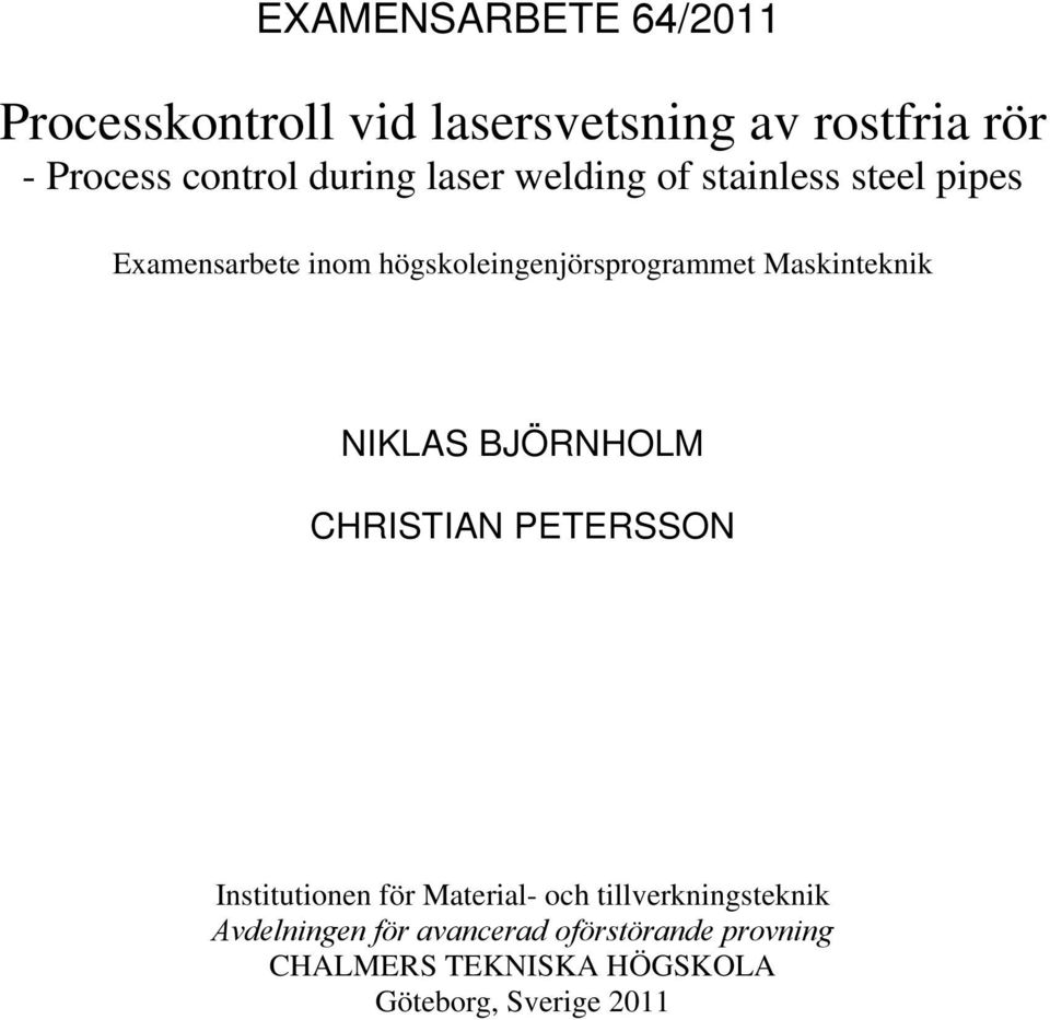 Maskinteknik NIKLAS BJÖRNHOLM CHRISTIAN PETERSSON Institutionen för Material- och