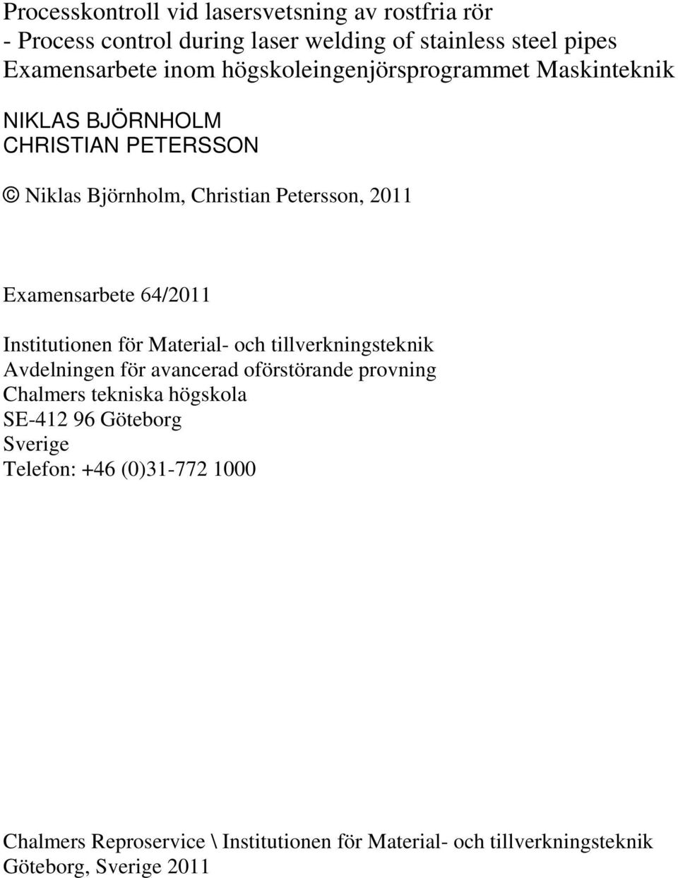 64/2011 Institutionen för Material- och tillverkningsteknik Avdelningen för avancerad oförstörande provning Chalmers tekniska högskola