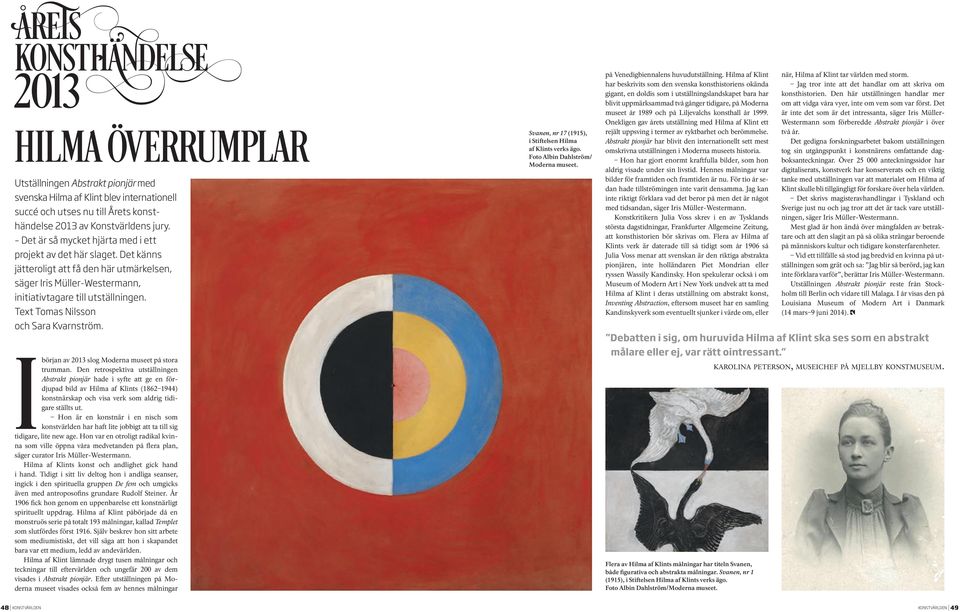 Text Tomas Nilsson och Sara Kvarnström. I början av 2013 slog Moderna museet på stora trumman.