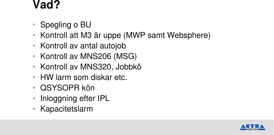 MNS206 (MSG) Kontroll av MNS320, Jobbkö HW larm som