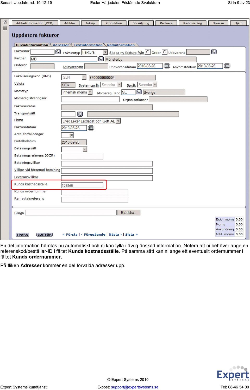 Notera att ni behöver ange en referenskod/beställar-id i fältet Kunds kostnadsställe.