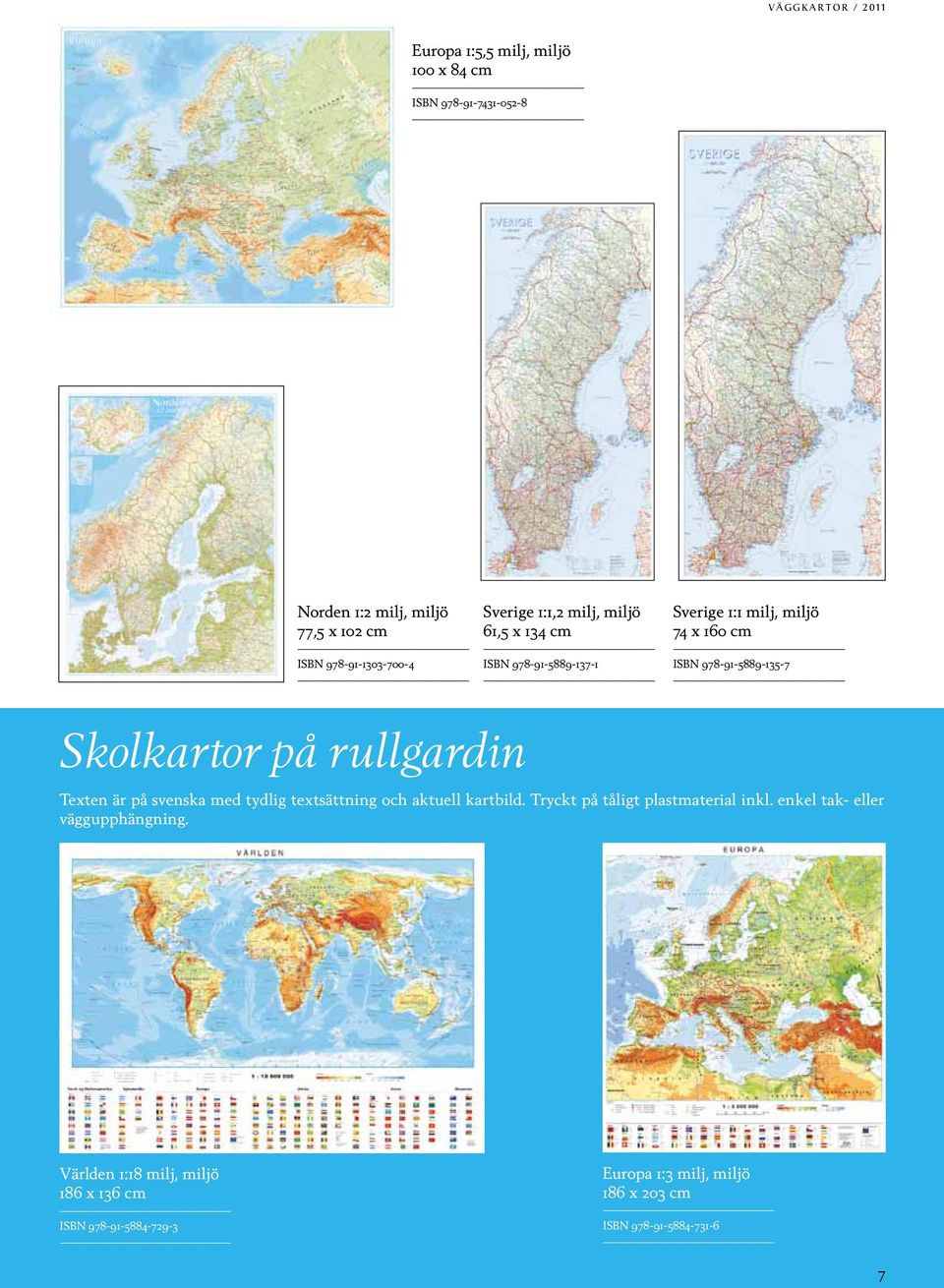978-91-5889-135-7 Skolkartor på rullgardin Texten är på svenska med tydlig textsättning och aktuell kartbild.