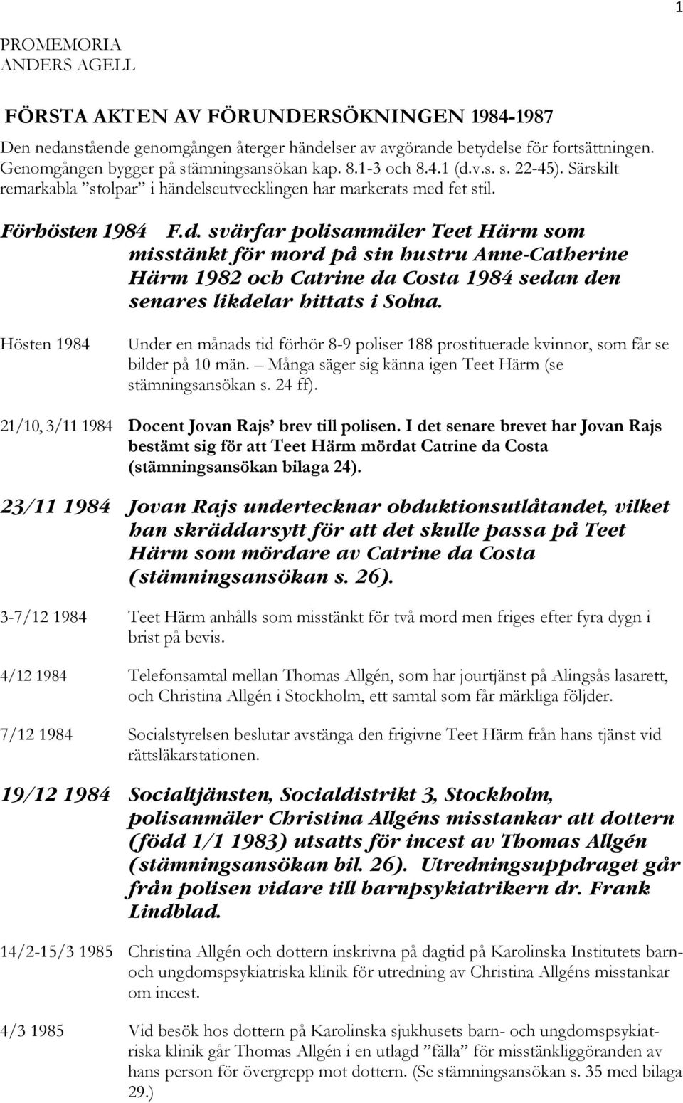 v.s. s. 22-45). Särskilt remarkabla stolpar i hände
