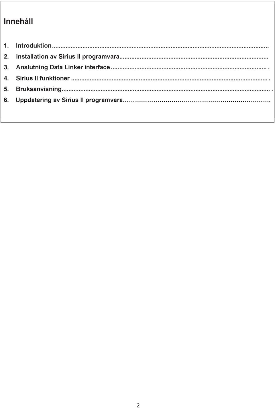 Anslutning Data Linker interface.... 4.