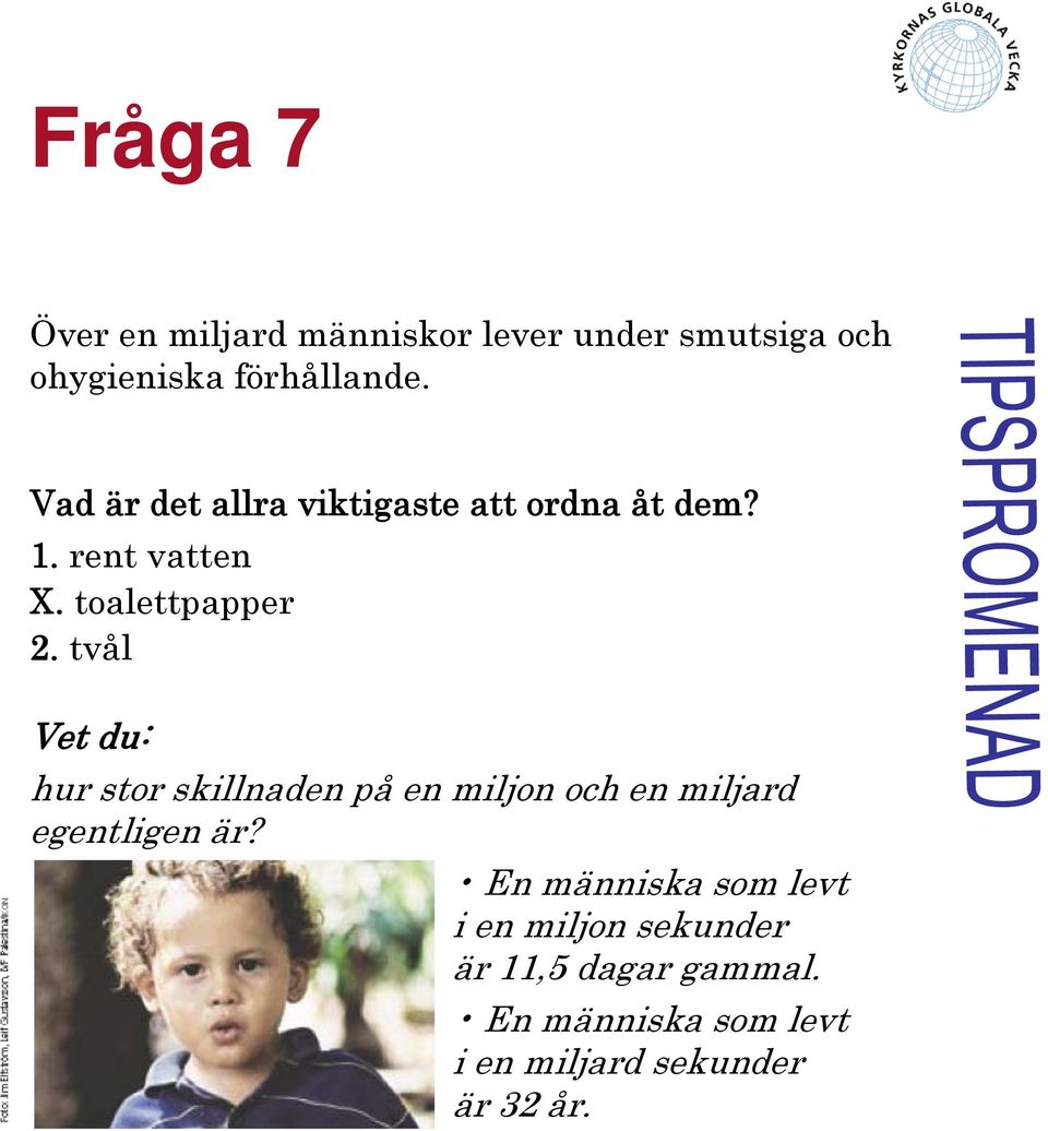 tvål Vet du: hur stor skillnaden på en miljon och en miljard egentligen är?