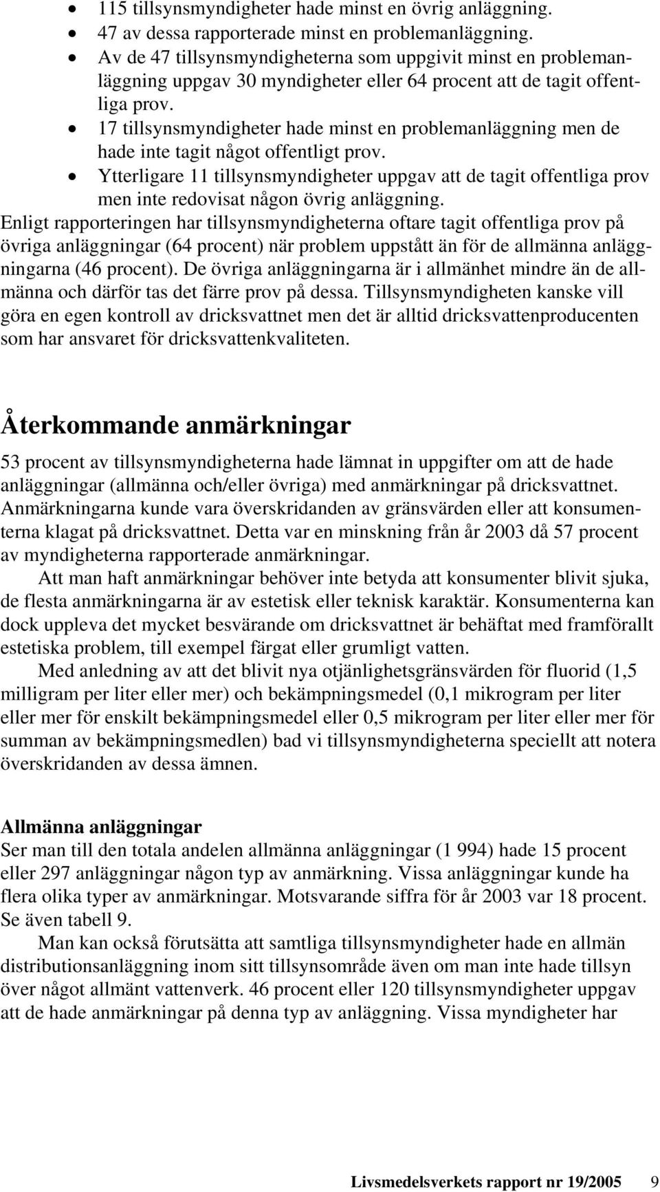 17 tillsynsmyndigheter hade minst en problemanläggning men de hade inte tagit något offentligt prov.