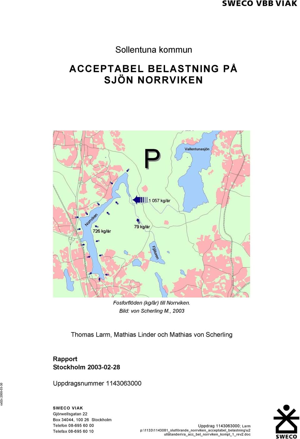 , 2003 Thomas Larm, Mathias Linder och Mathias von Scherling Rapport Stockholm