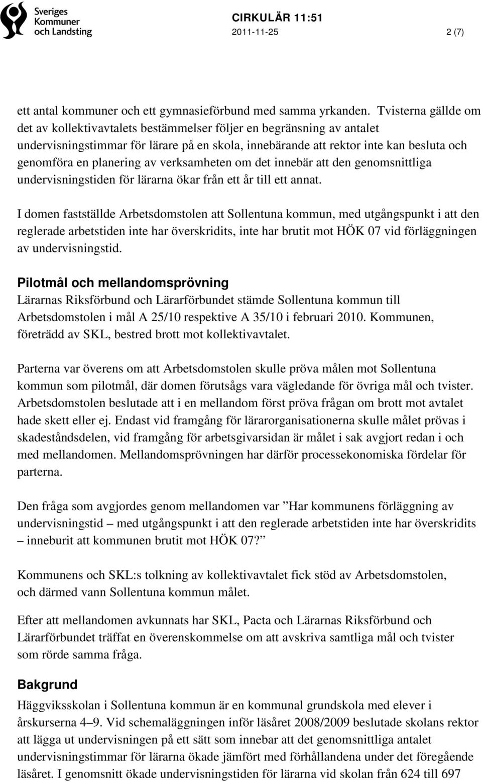 planering av verksamheten om det innebär att den genomsnittliga undervisningstiden för lärarna ökar från ett år till ett annat.