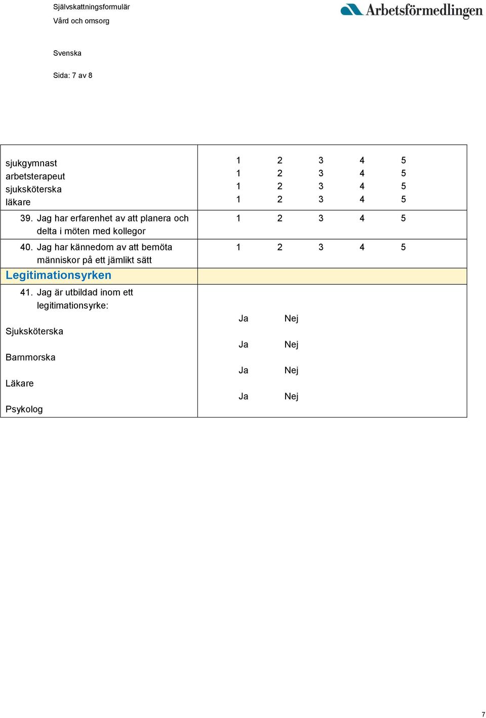 Jag har kännedom av att bemöta människor på ett jämlikt sätt Legitimationsyrken 41.