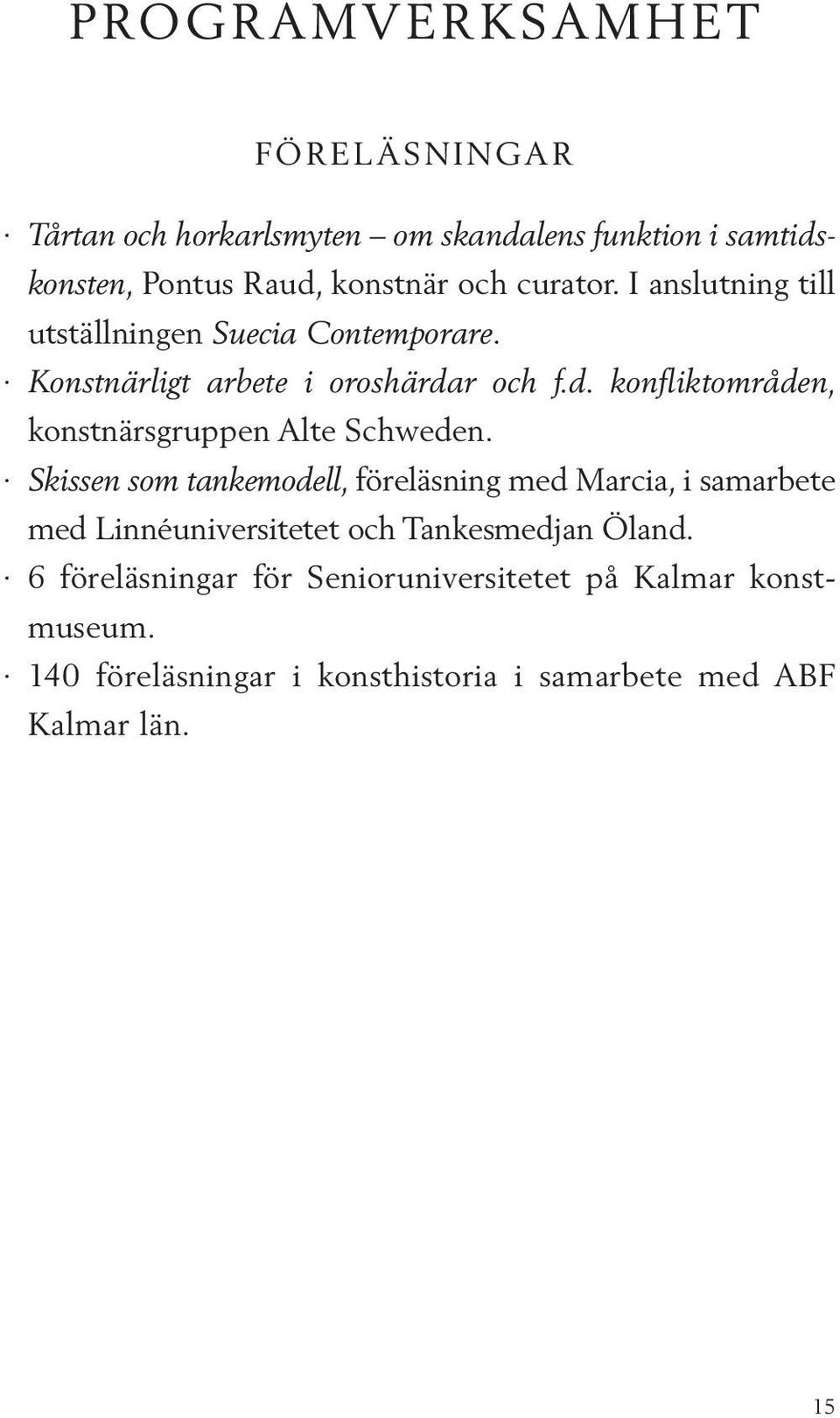 r och f.d. konfliktområden, konstnärsgruppen Alte Schweden.