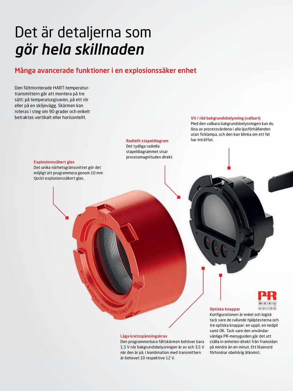 Explosionssäkert glas Det unika närhetsgränssnittet gör det möjligt att programmera genom 10 mm tjockt explosionssäkert glas.