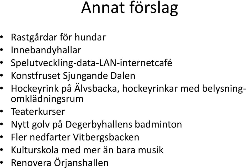Älvsbacka, hockeyrinkar med belysningomklädningsrum Teaterkurser Nytt golv på